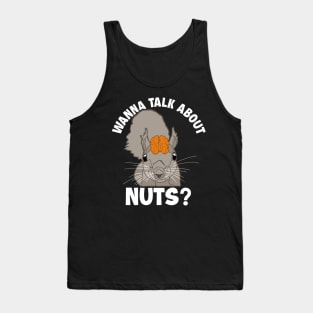 Wanna Talk About Nuts Eastern Gray Japanese Fox Squirrel Tank Top